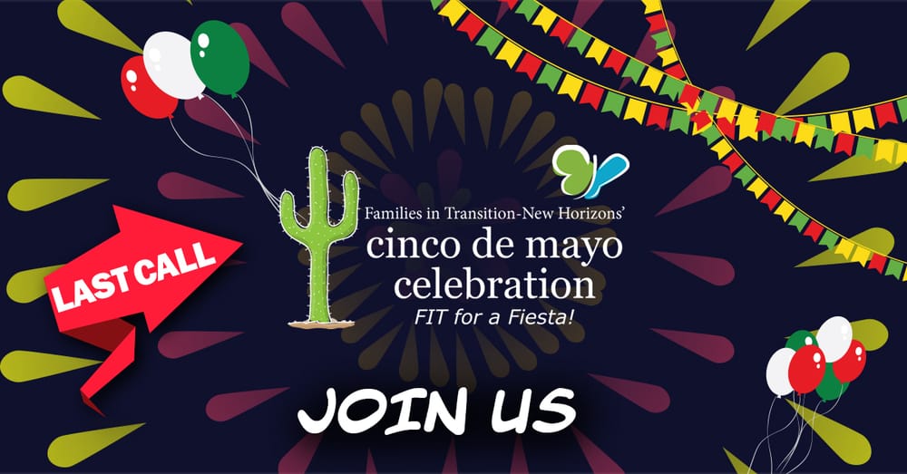 Last call: Families In Transition-New Horizons April 30 Cinco de Mayo celebration post image