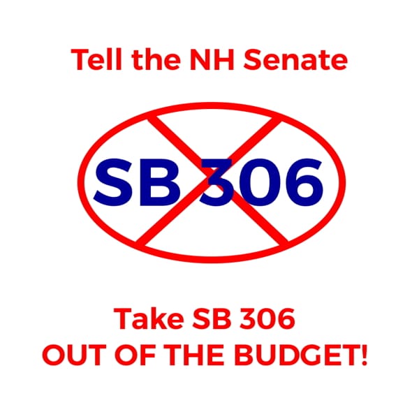 Tell the NH Senate: Take SB 306 Out of the Budget! post image