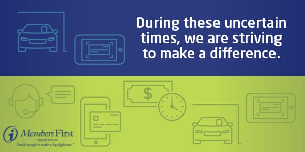We’re here to help: Members First Credit Union continues to offer financial services during COVID-19 post image